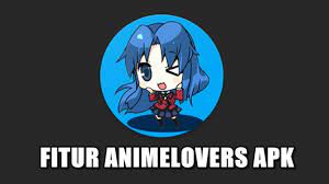 Fitur Unggul dari Anime Lovers Mod Apk